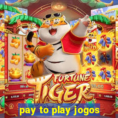 pay to play jogos