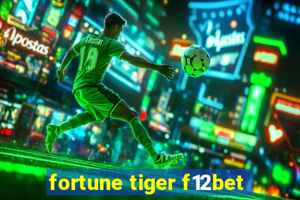 fortune tiger f12bet