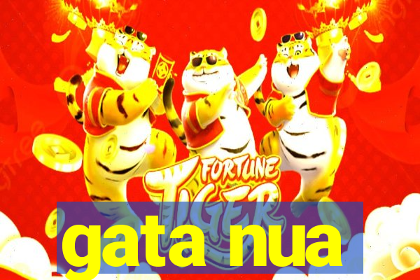 gata nua