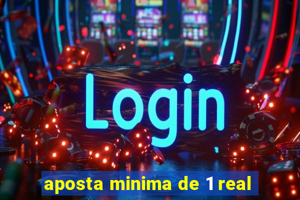 aposta minima de 1 real