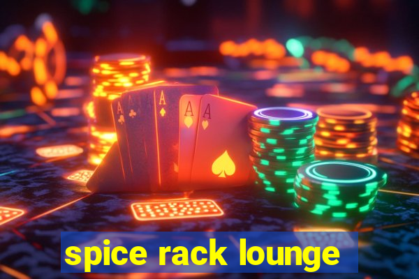 spice rack lounge