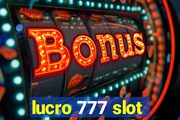 lucro 777 slot