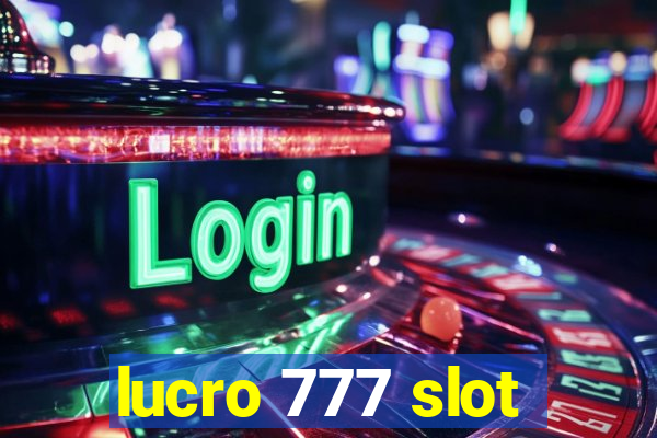 lucro 777 slot