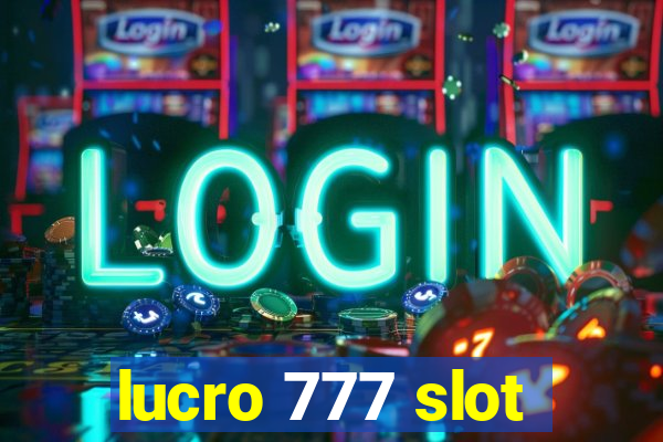 lucro 777 slot