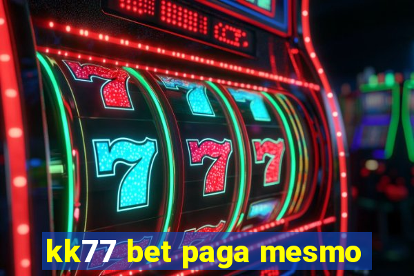 kk77 bet paga mesmo