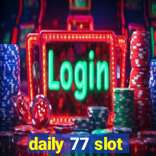 daily 77 slot