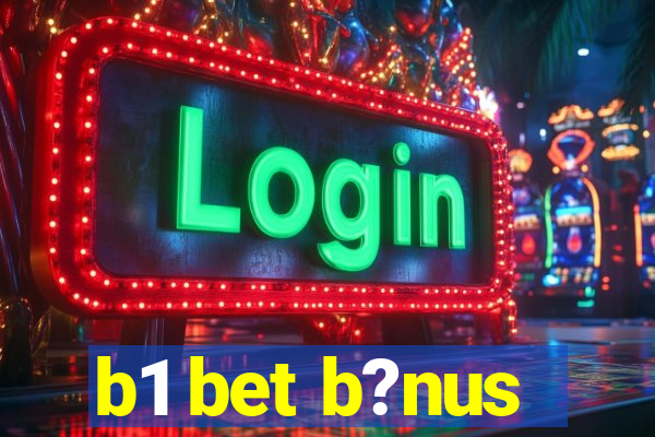 b1 bet b?nus