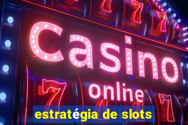 estratégia de slots