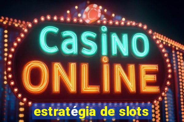 estratégia de slots