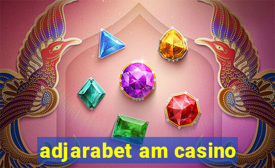 adjarabet am casino