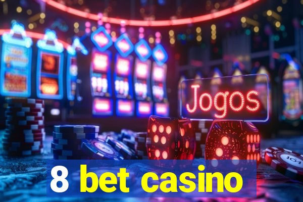 8 bet casino