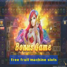 free fruit machine slots