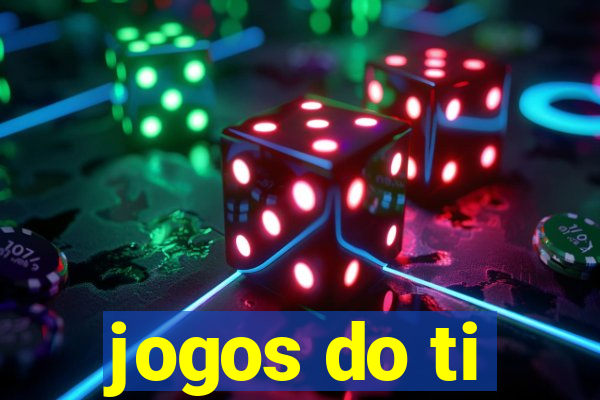 jogos do ti