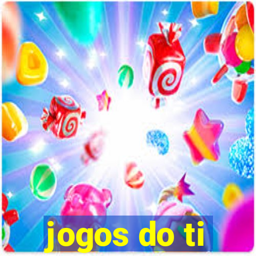 jogos do ti