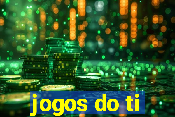 jogos do ti