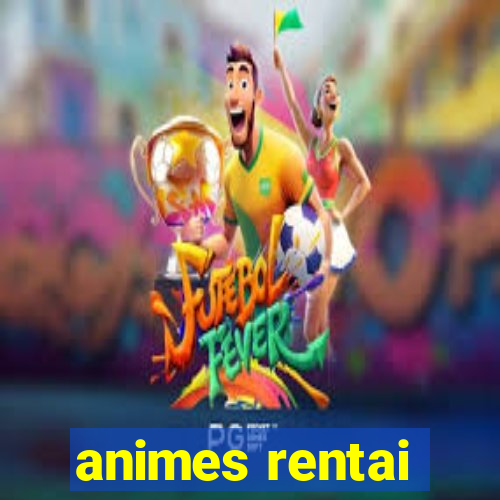 animes rentai