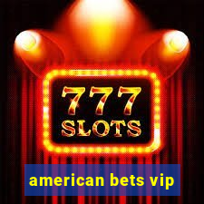 american bets vip