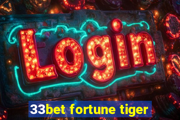 33bet fortune tiger