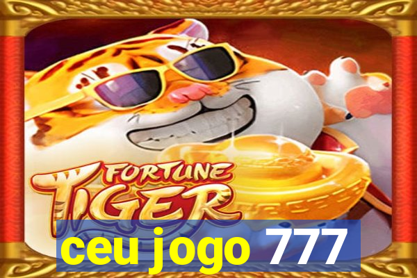 ceu jogo 777