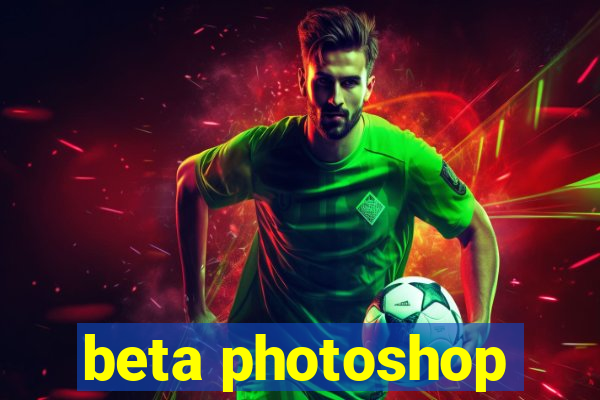 beta photoshop