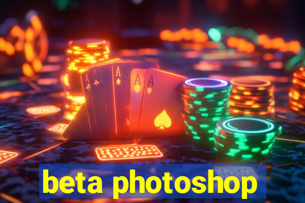 beta photoshop