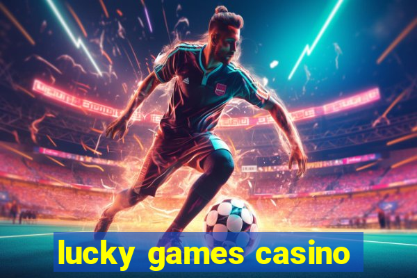 lucky games casino