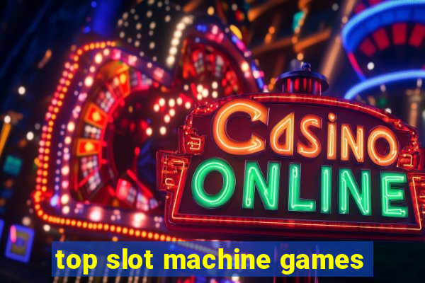 top slot machine games