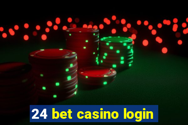 24 bet casino login