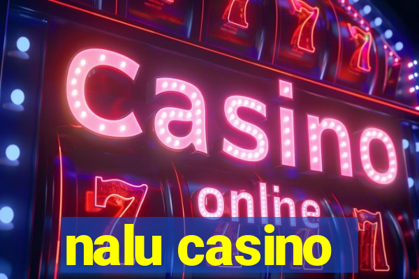 nalu casino