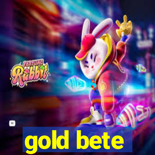 gold bete