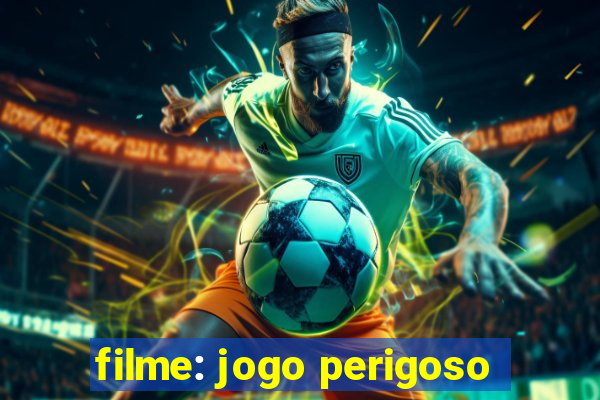 filme: jogo perigoso