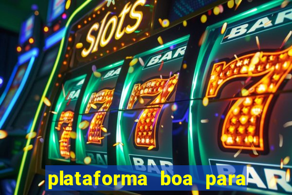 plataforma boa para jogar tigre