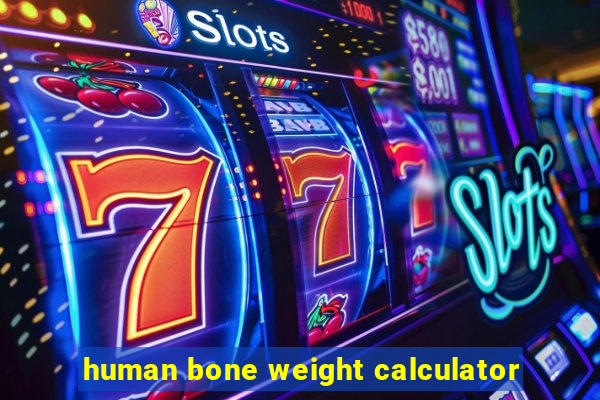 human bone weight calculator