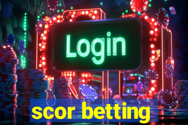 scor betting