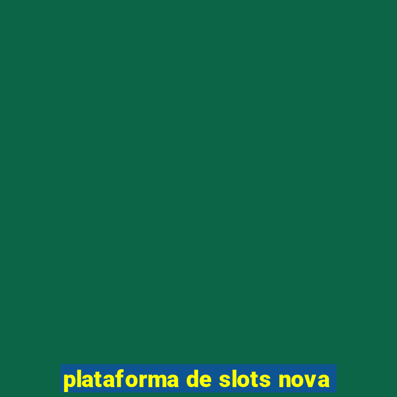 plataforma de slots nova