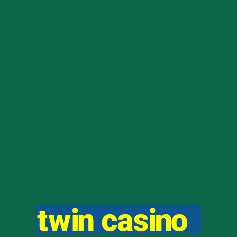 twin casino