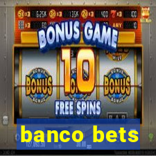 banco bets