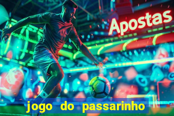 jogo do passarinho para ganhar dinheiro