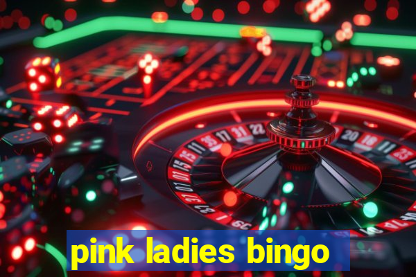 pink ladies bingo