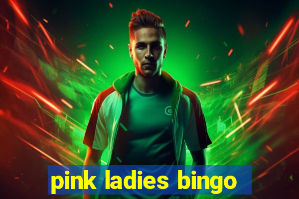 pink ladies bingo