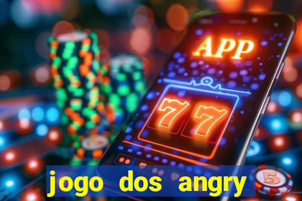 jogo dos angry birds rio