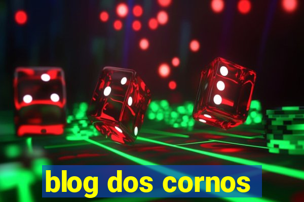 blog dos cornos