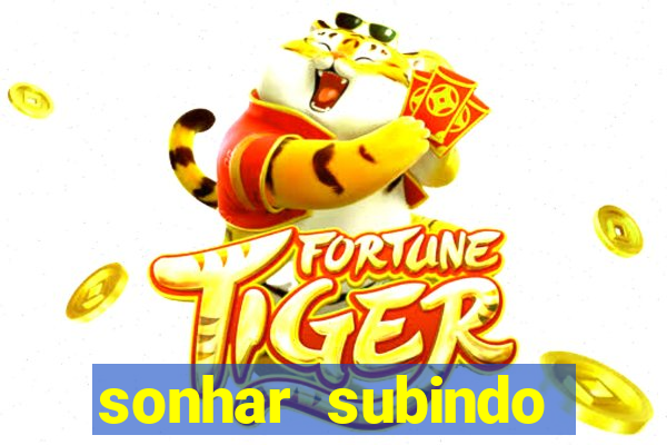 sonhar subindo degraus jogo do bicho