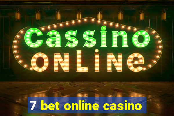 7 bet online casino