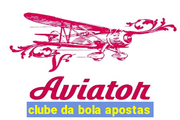 clube da bola apostas