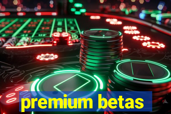 premium betas