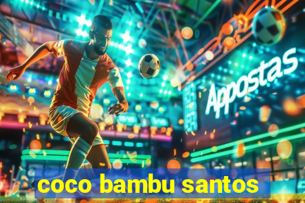 coco bambu santos