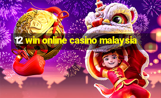 12 win online casino malaysia