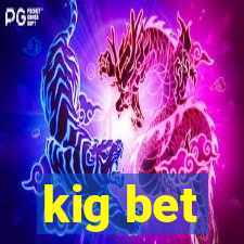 kig bet