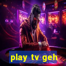 play tv geh